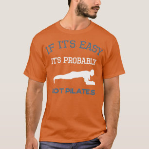 Camiseta Si Itx27s Easy Itx27s Probablemente no Pilates Pil