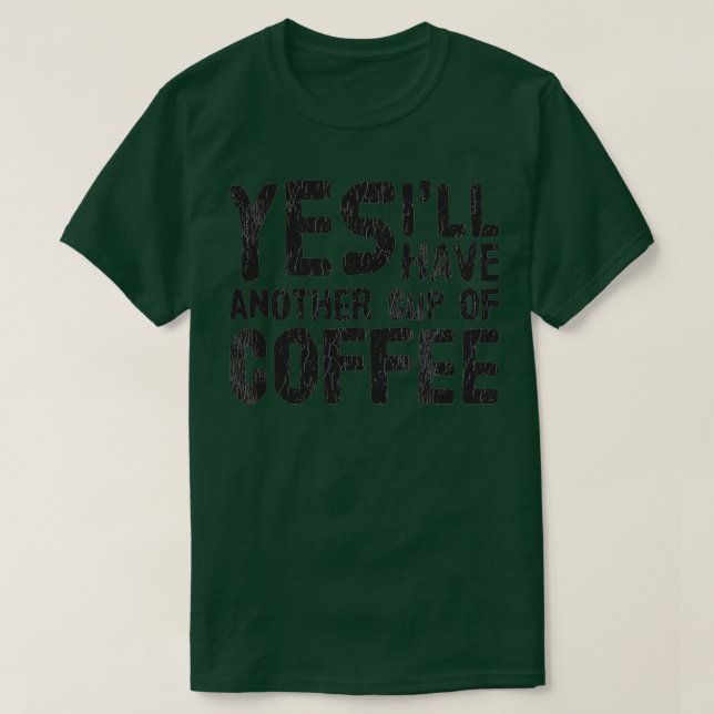 Camiseta Si Ix27ll tiene otra copa de café (Diseño del anverso)