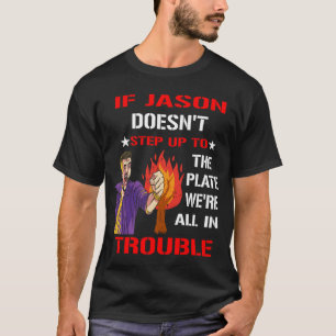 Camiseta Si Jason no llega a la mesa, estamos todos dentro.