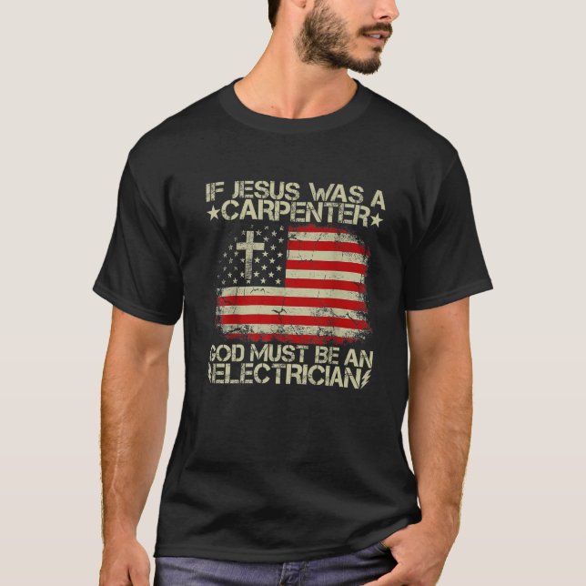 Camiseta Si Jesús Era Un Carpintero, Dios Debe Ser Una Elec (Anverso)