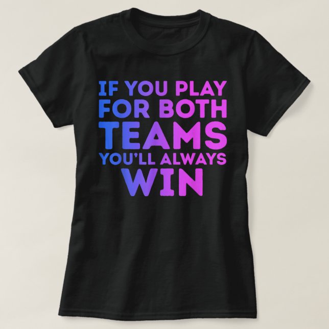 Camiseta Si juegas para ambos siempre ganarás Bi Bisexual (Diseño del anverso)