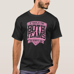 Camiseta Si Juegas Por Ambos Lados Siempre Ganarás Bisexua