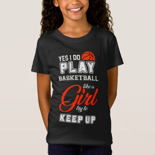 Camiseta Sí, Juego Básquetbol Como Un Chica (Anverso)