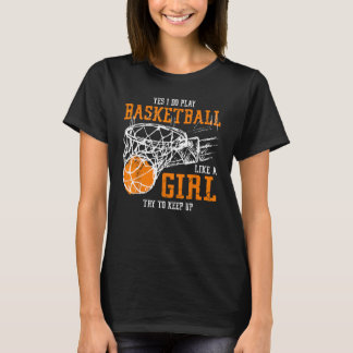 Camiseta Sí, Juego Básquetbol Como Un Chica Intenta Mantene