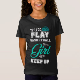 Camiseta Sí, Juego Básquetbol Como Un Chica Verde azulado