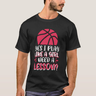 Camiseta Sí, Juego Como Si Un Chica Necesitara Una Lección