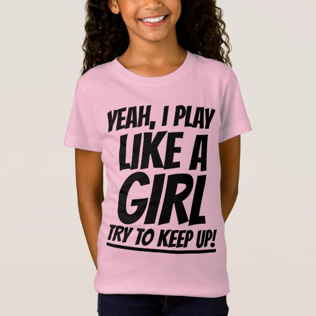 CAMISETA SÍ, JUEGO COMO UN CHICA QUE TRATA DE MANTENERME. (Anverso)