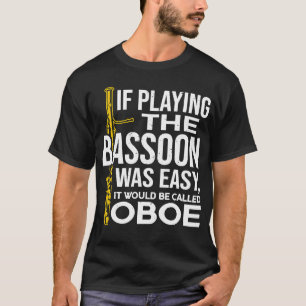 Camiseta Si Jugar Al Bassoon Fuera Fácil, Se Llamaría