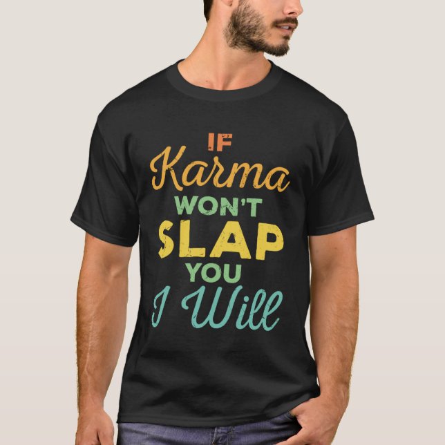 Camiseta Si Karma te da una cachetada, yo abofetearé a los  (Anverso)