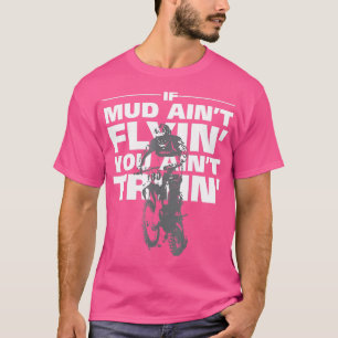 Camiseta Si La Aña De Barro Vola Usted Aint Tryin Dirt Bike