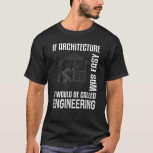 Camiseta Si la arquitectura fue un arquitecto fácil