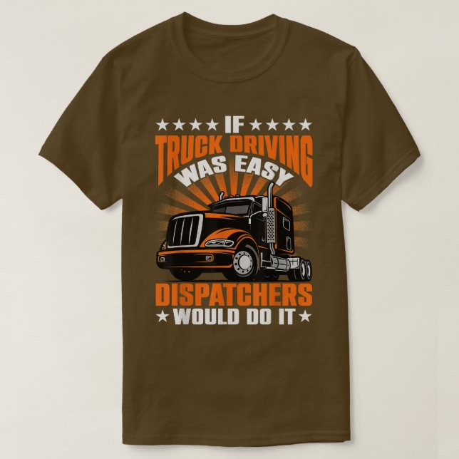 Camiseta Si la conducción en camiones fuera fácil, Dispatch (Diseño del anverso)
