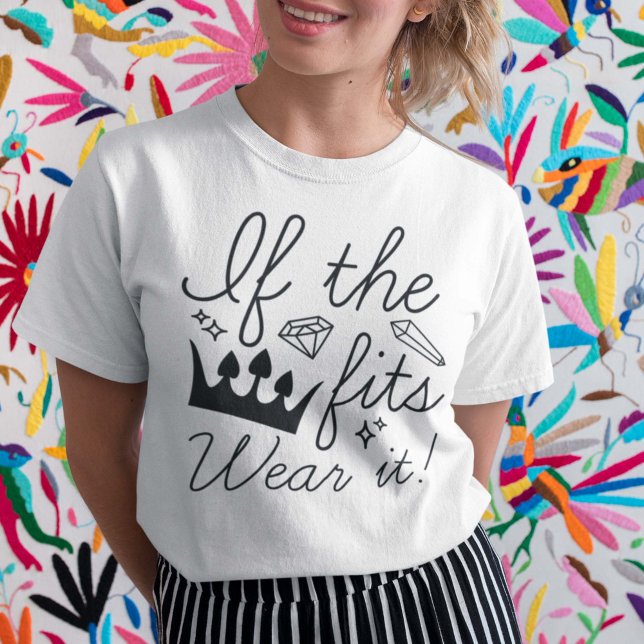 Camiseta Si La Corona Se Encaja. ¡Váyalo! (If The Crown Fits. Wear It! T-Shirt)