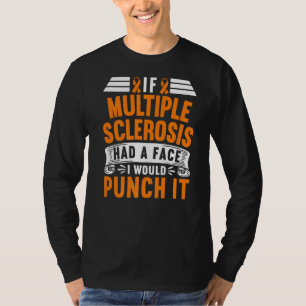 Camiseta Si La Esclerosis Múltiple Tuviera Un Rostro, Lo Go