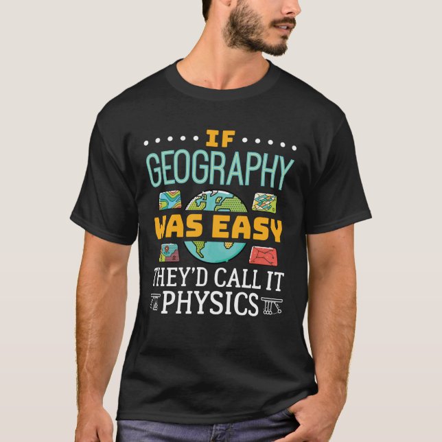 Camiseta Si la geografía fuera fácil, la llamarían física (Anverso)