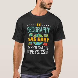Camiseta Si la geografía fuera fácil, la llamarían "Geogr"