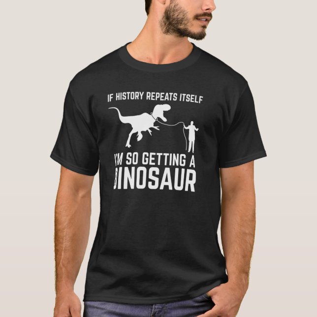 Camiseta Si la historia se repite, estoy recibiendo dinosau (Anverso)