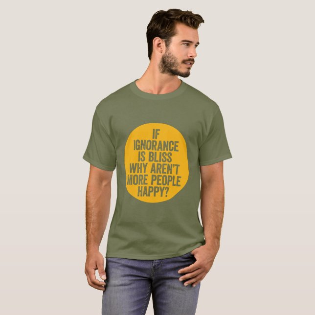 Camiseta "Si la ignorancia es dicha… " (Anverso completo)