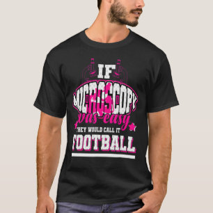 Camiseta Si la microscopía fuera fácil lo llamarían fútbol