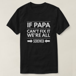 Camiseta Si la papá no puede fijarlo nos todos atornillan