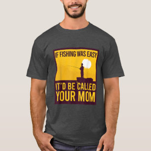 CAMISETA SI LA PESCA ERA FÁCIL, SE LE LLAMARÍA FAMILIA A TU