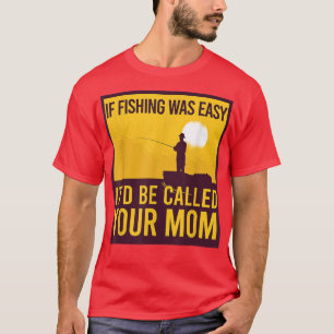 Camiseta Si La Pesca Era Fácil, Te Llamarían Graciosa.