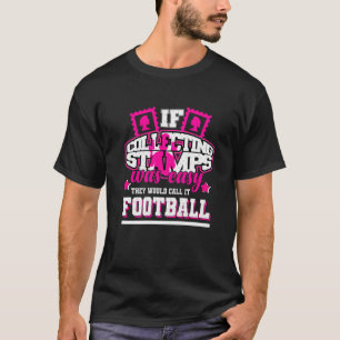 Camiseta Si la recolección de sellos fuera fácil, lo llamar