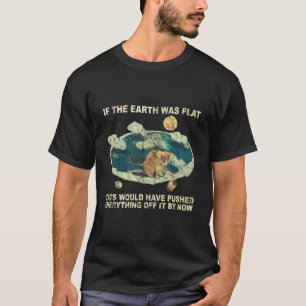 Camiseta Si la Tierra Fuera Gatos Planos Se Hubieran Retira