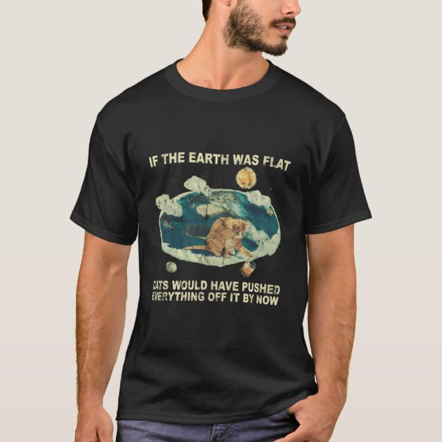 Camiseta Si la Tierra Fuera Gatos Planos Se Hubieran Retira (Anverso)