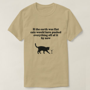 CAMISETA SI LA TIERRA FUERA PLANA LOS GATOS EMPUJARÍAN TOD