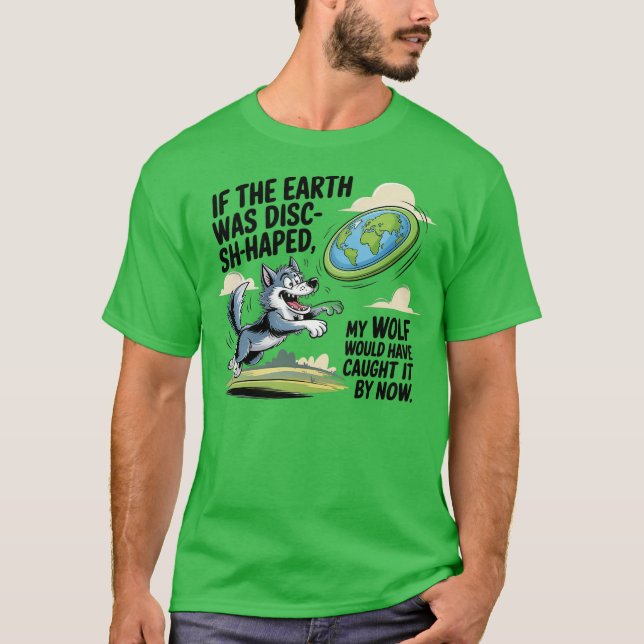 Camiseta Si la Tierra fuera un disco, mi lobo lo capturaría (Anverso)