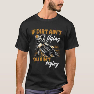 Camiseta Si la tierra no vuela, entonces tú Motocross Dirt