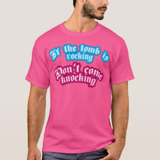 Camiseta Si la tumba está rodando, no venga a golpear