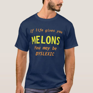 Camiseta Si la vida le da los MELONES usted puede ser