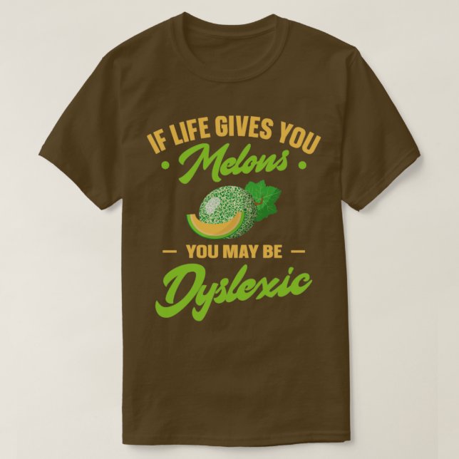 Camiseta Si La Vida Le Da Melones, Puede Ser Disléxico1 (Diseño del anverso)
