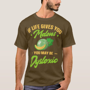 Camiseta Si La Vida Le Da Melones, Puede Ser Disléxico1