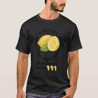 Camiseta Si La Vida Te Da Lemones Haz Drogas De Limón Drink