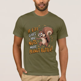 Camiseta Si La Vida Te Da Nueces, Haz Mantequilla De Maní