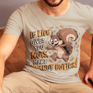 Camiseta Si La Vida Te Da Nueces, Haz Mantequilla De Maní