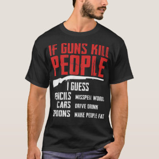 Camiseta Si las armas matan a la gente, es gracioso que se