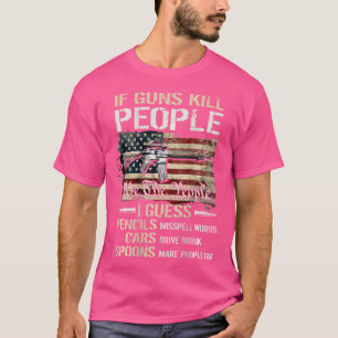 Camiseta Si las pistolas matan a la gente, creemos que los