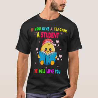 Camiseta Si le das a una maestra un estudiante ella te amar