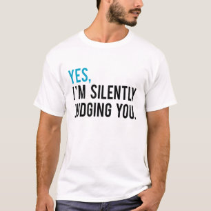 Camiseta Sí, le estoy juzgando silenciosamente