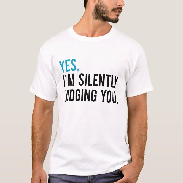Camiseta Sí, le estoy juzgando silenciosamente (Anverso)