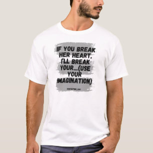 Camiseta Si le rompes el corazón, te romperé...