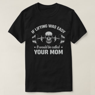 Camiseta Si Levantar Fuera Fácil, Se Llamaría A Tu Mamá.