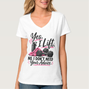 Camiseta Sí, levanto pesas. No necesito tus consejos