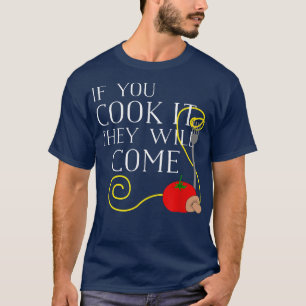 Camiseta Si lo cocinas, llegarán a un chef de cocina divert