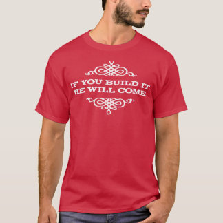 Camiseta Si lo construyes él vendrá