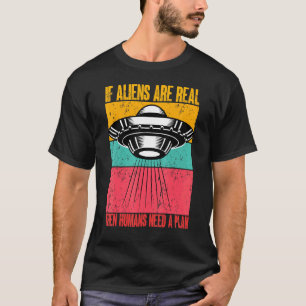 Camiseta Si los extraterrestres son reales, entonces los hu